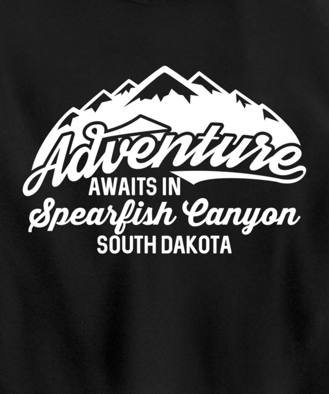 Adventure Awaits in Spearfish Canyon South Dakota Pullover Hoodie