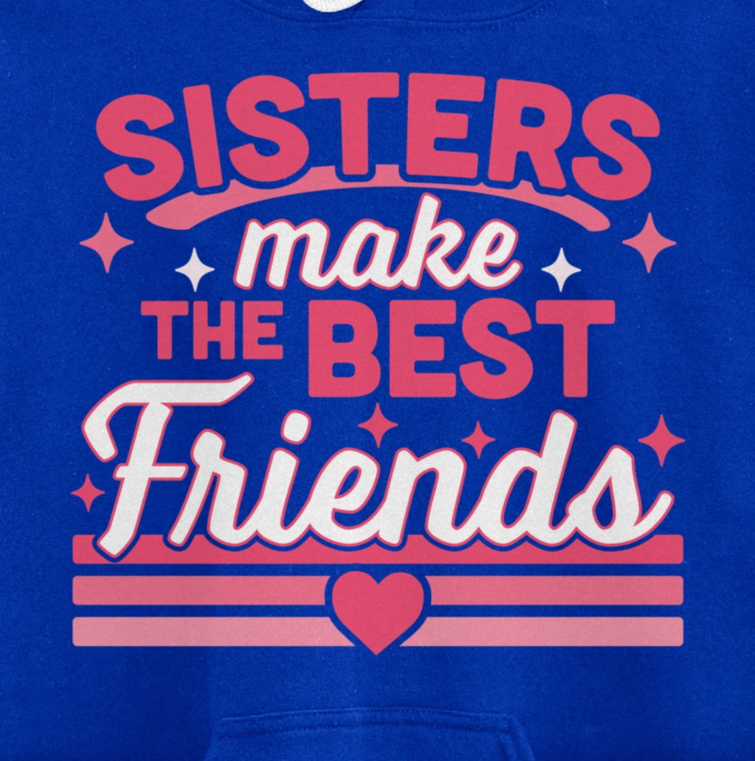 Sisters Make the Best Friends - Funny Siblings Sister Family Pullover Hoodie