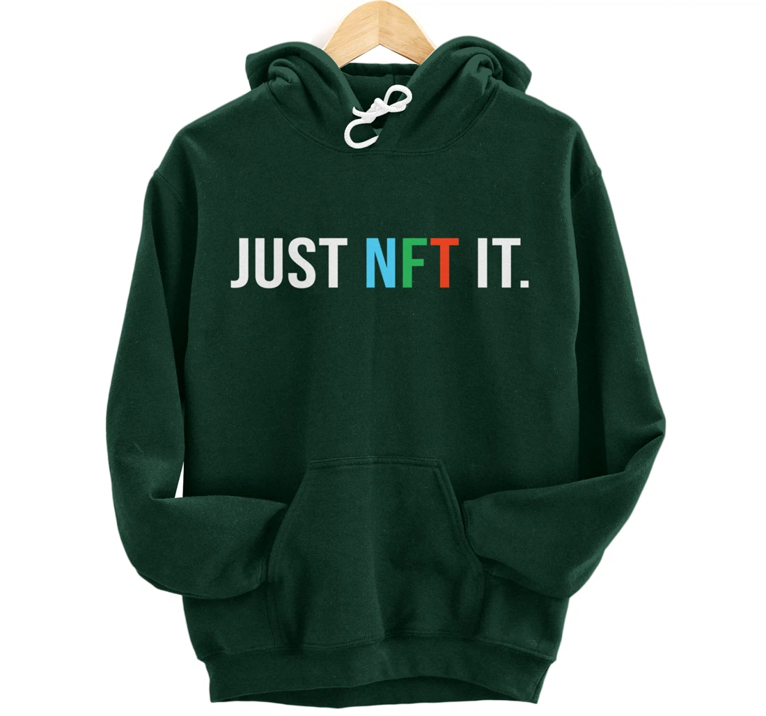 Just NFT It - Non-fungible token - Funny Pullover Hoodie