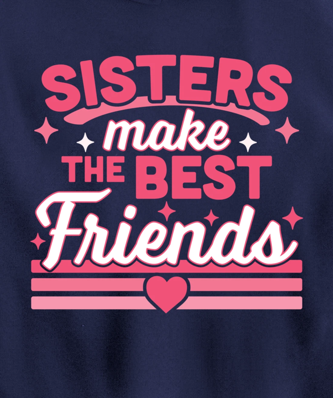 Sisters Make the Best Friends - Funny Siblings Sister Family Pullover Hoodie