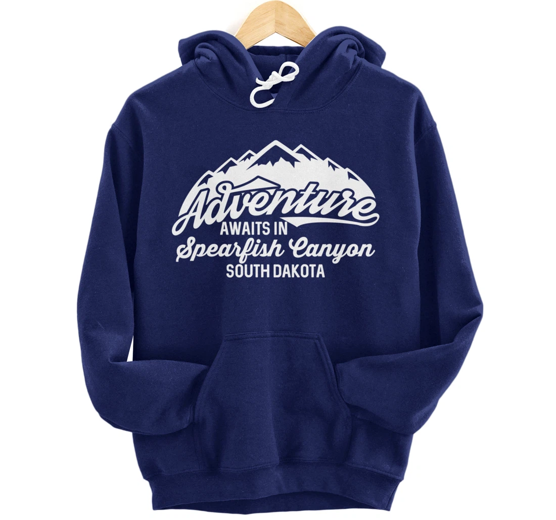 Adventure Awaits in Spearfish Canyon South Dakota Pullover Hoodie