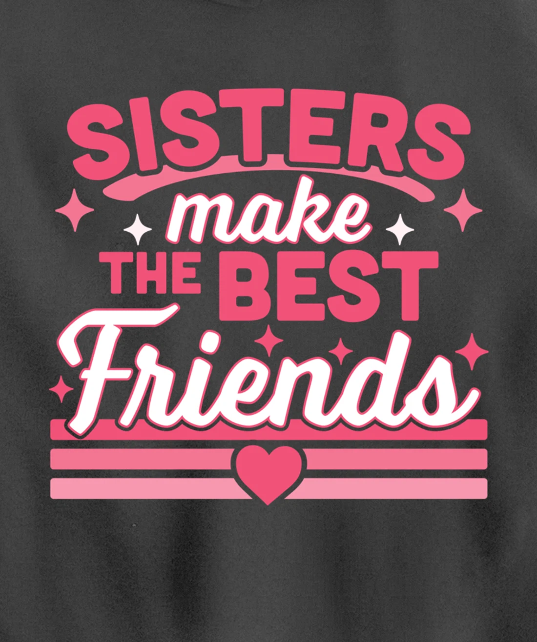 Sisters Make the Best Friends - Funny Siblings Sister Family Pullover Hoodie