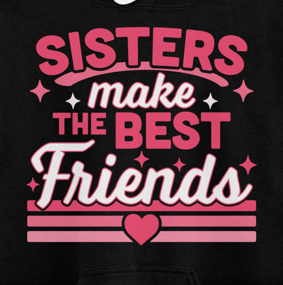 Sisters Make the Best Friends - Funny Siblings Sister Family Pullover Hoodie
