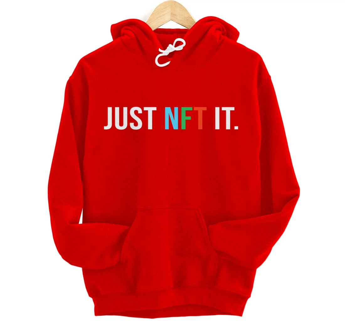 Just NFT It - Non-fungible token - Funny Pullover Hoodie
