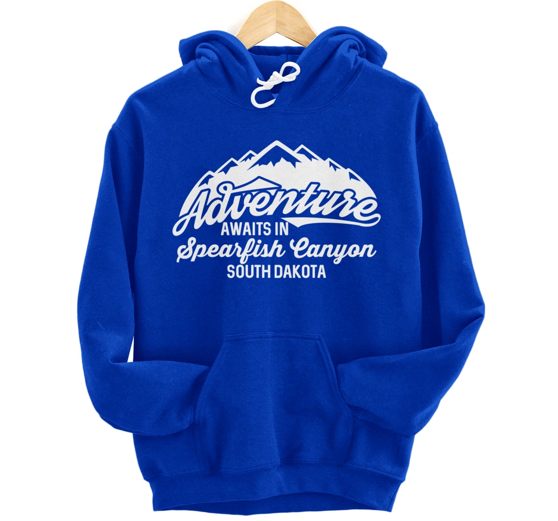 Adventure Awaits in Spearfish Canyon South Dakota Pullover Hoodie