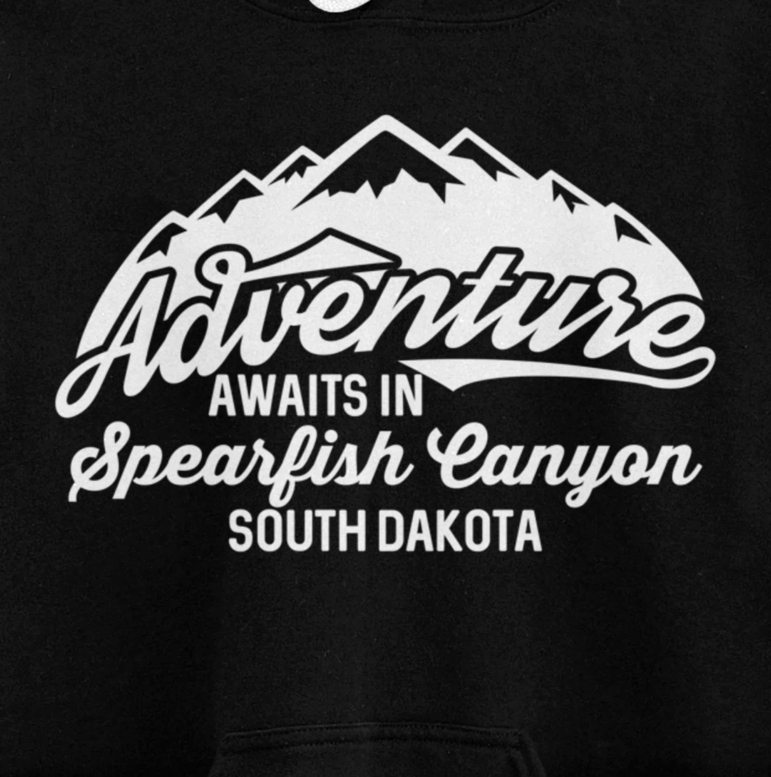 Adventure Awaits in Spearfish Canyon South Dakota Pullover Hoodie