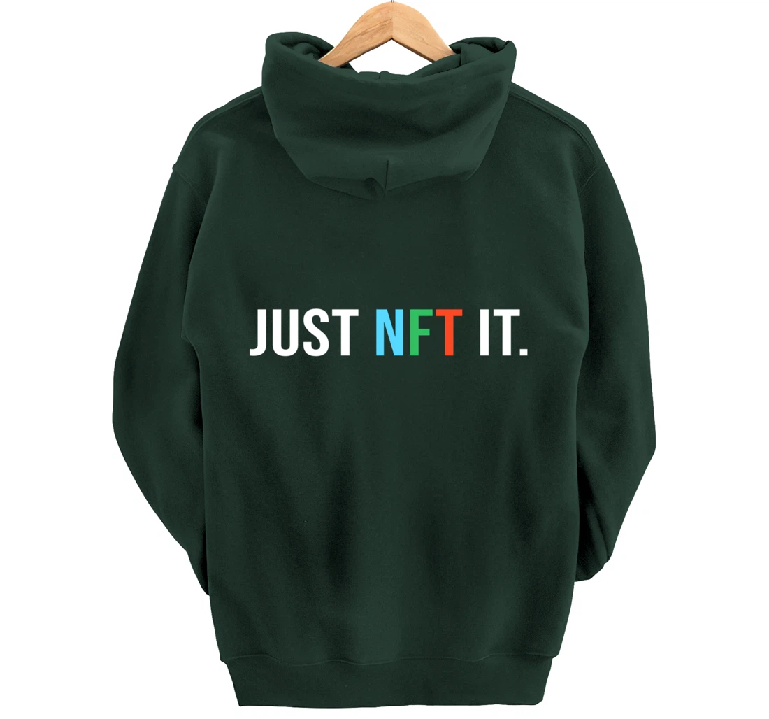 Just NFT It - Non-fungible token - Funny Pullover Hoodie