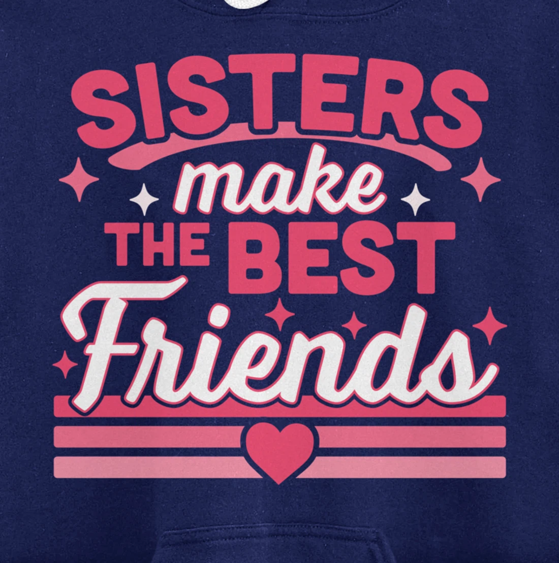 Sisters Make the Best Friends - Funny Siblings Sister Family Pullover Hoodie