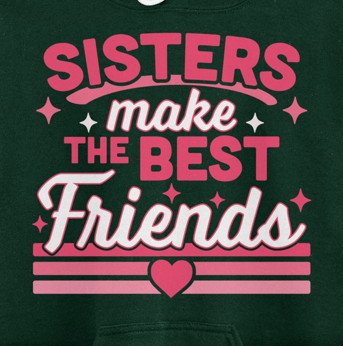 Sisters Make the Best Friends - Funny Siblings Sister Family Pullover Hoodie
