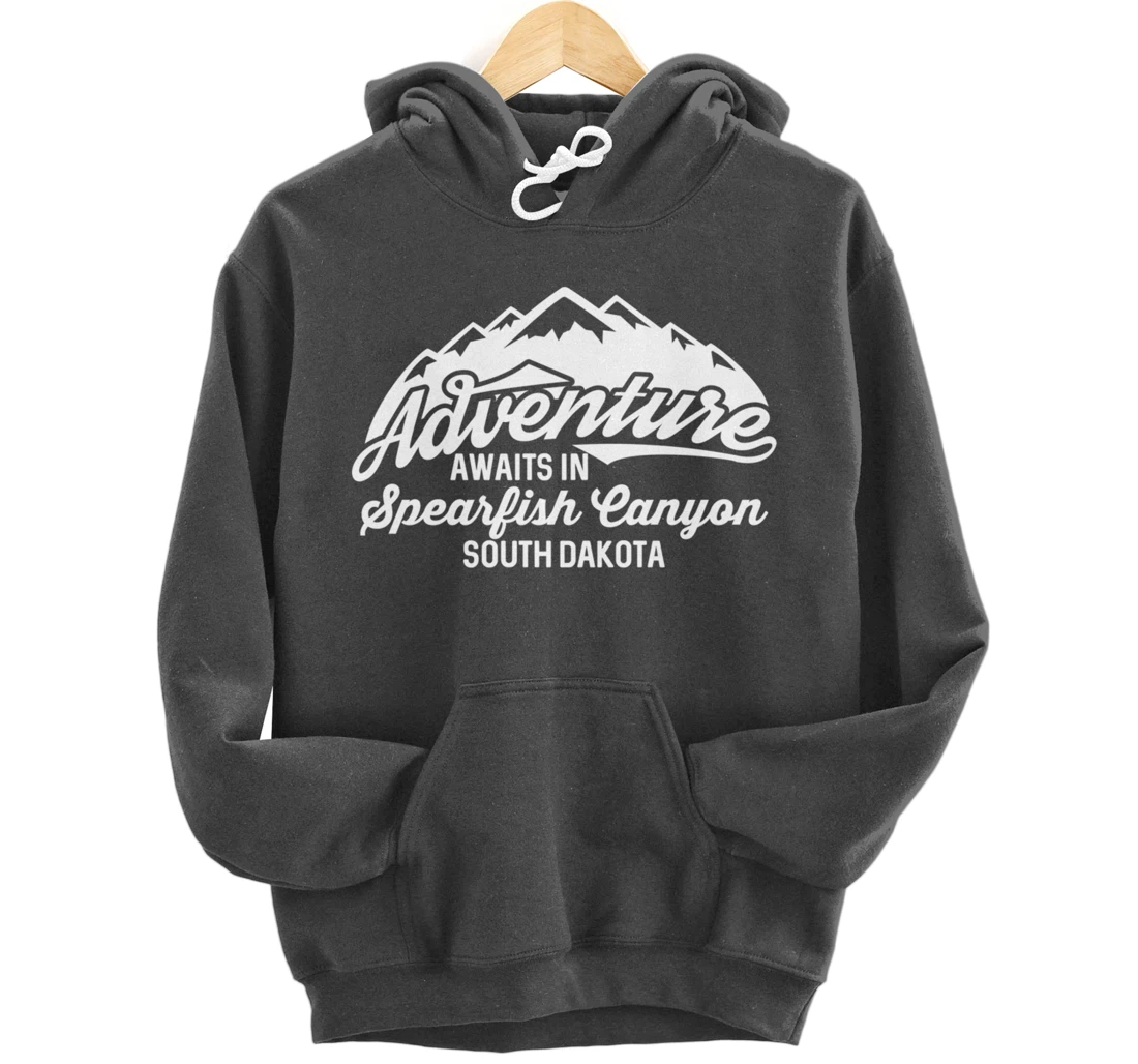 Adventure Awaits in Spearfish Canyon South Dakota Pullover Hoodie