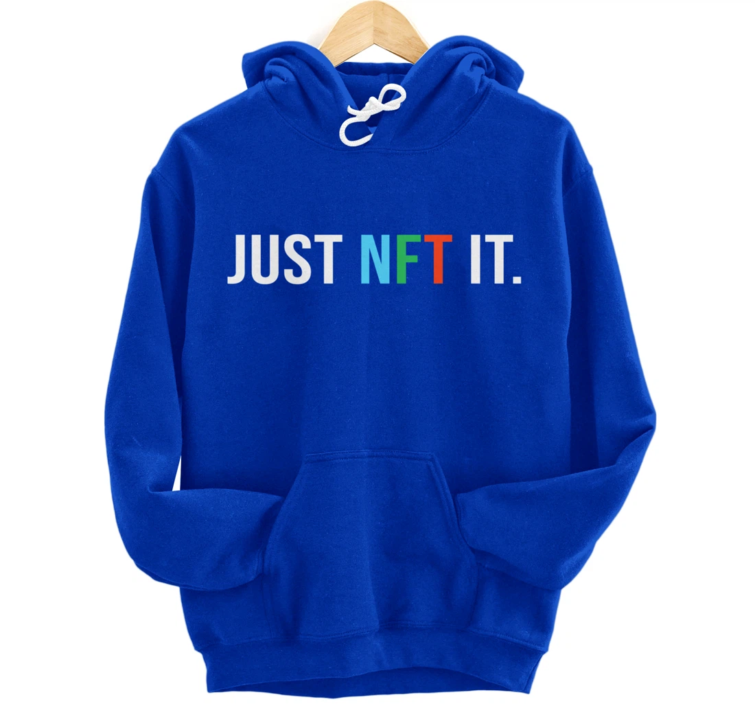 Just NFT It - Non-fungible token - Funny Pullover Hoodie