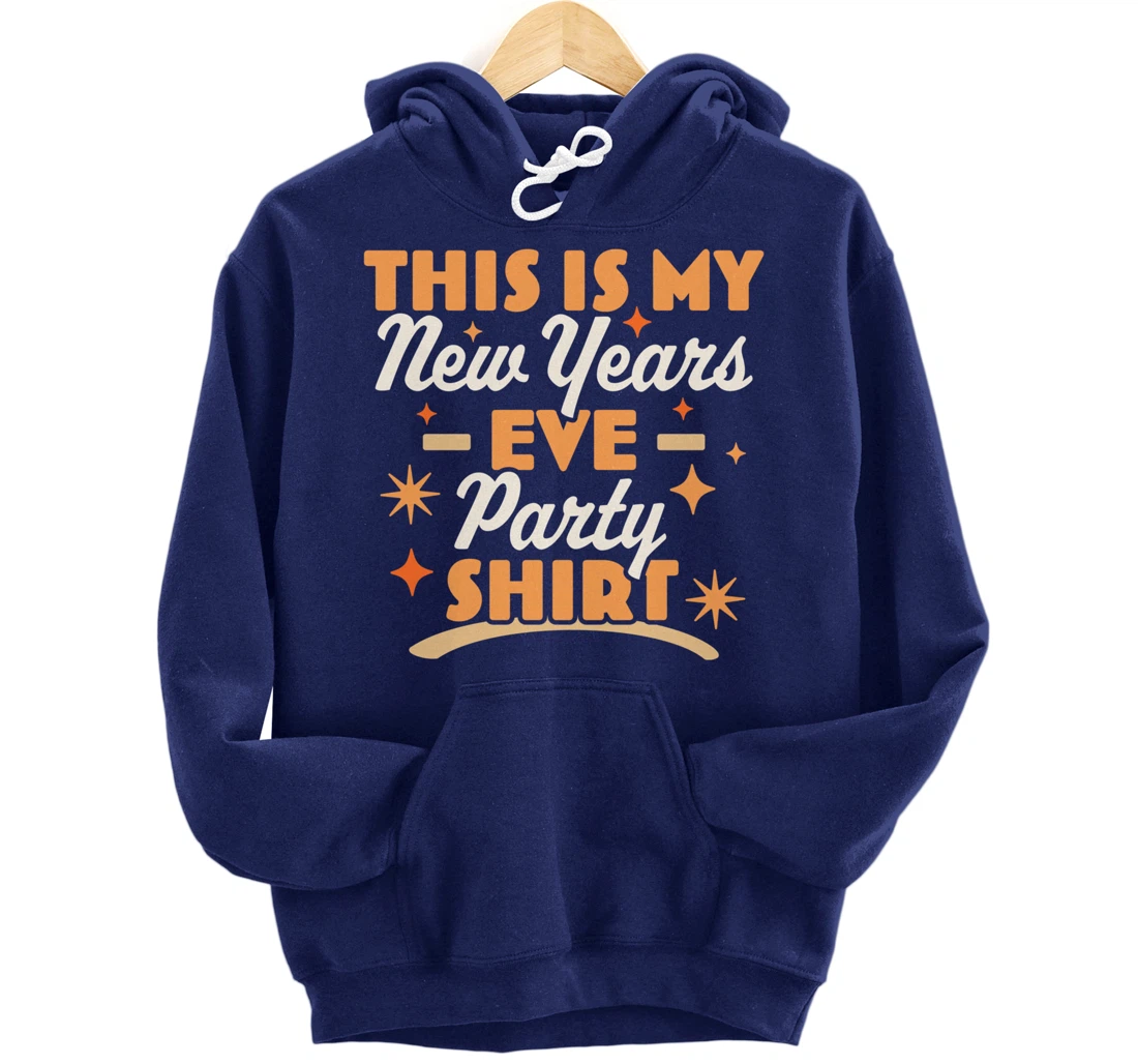 This is My New Years Eve Party Pullover Hoodie