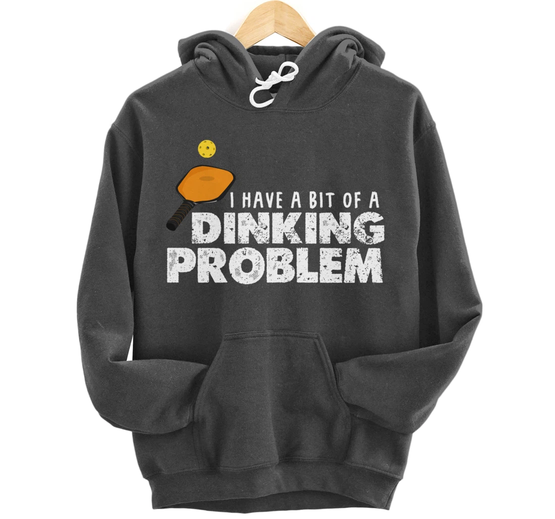 Dinking Problem Funny Pickleball Player Paddleball Sport Pullover Hoodie