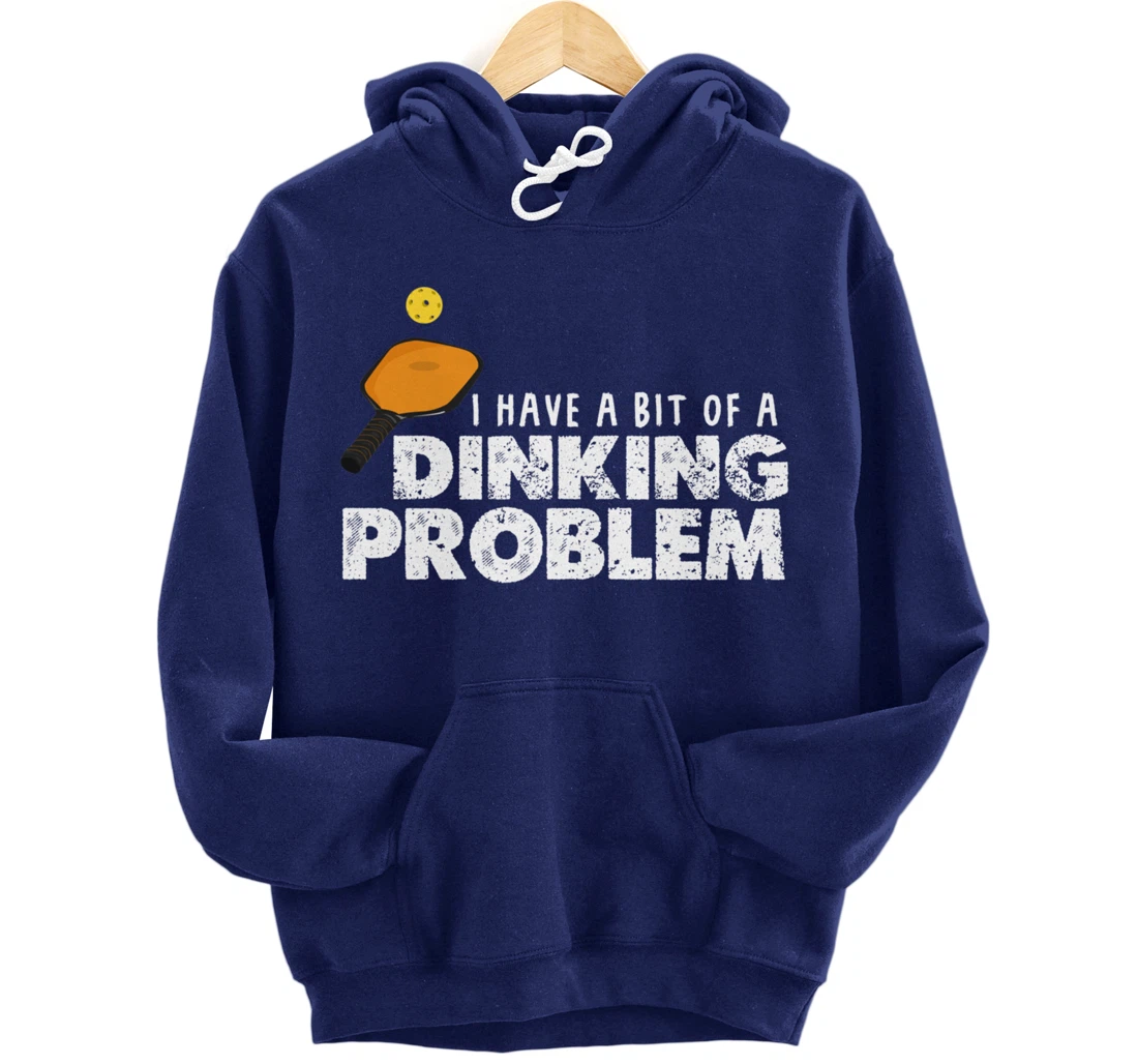 Dinking Problem Funny Pickleball Player Paddleball Sport Pullover Hoodie