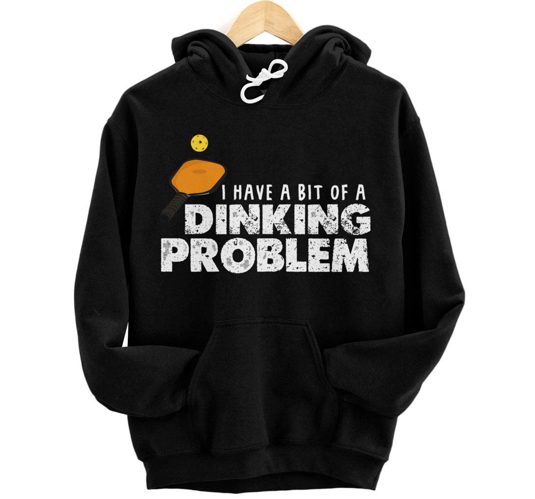 Dinking Problem Funny Pickleball Player Paddleball Sport Pullover Hoodie
