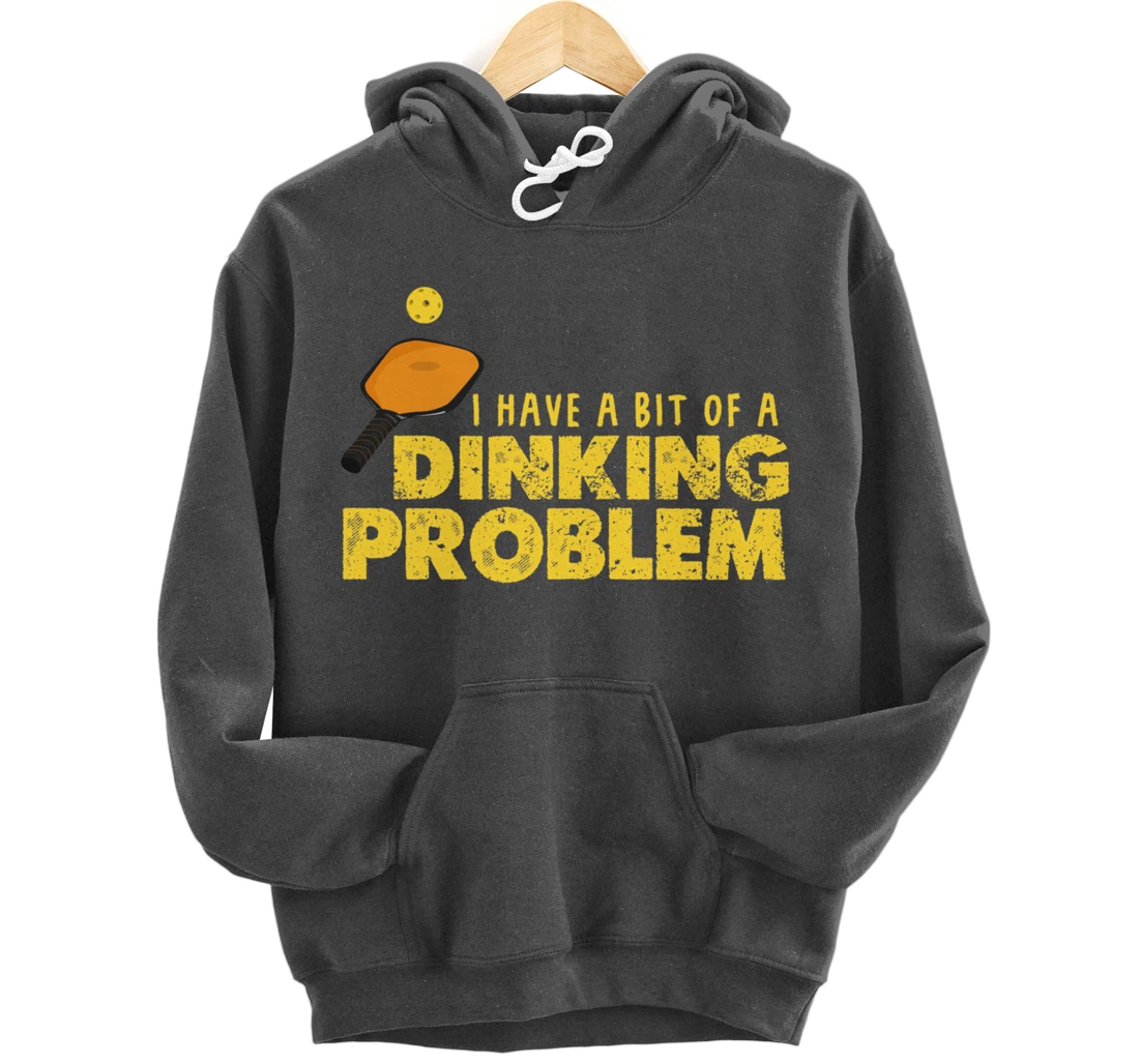 Dinking Problem Funny Pickleball Player Paddleball Sport Pullover Hoodie