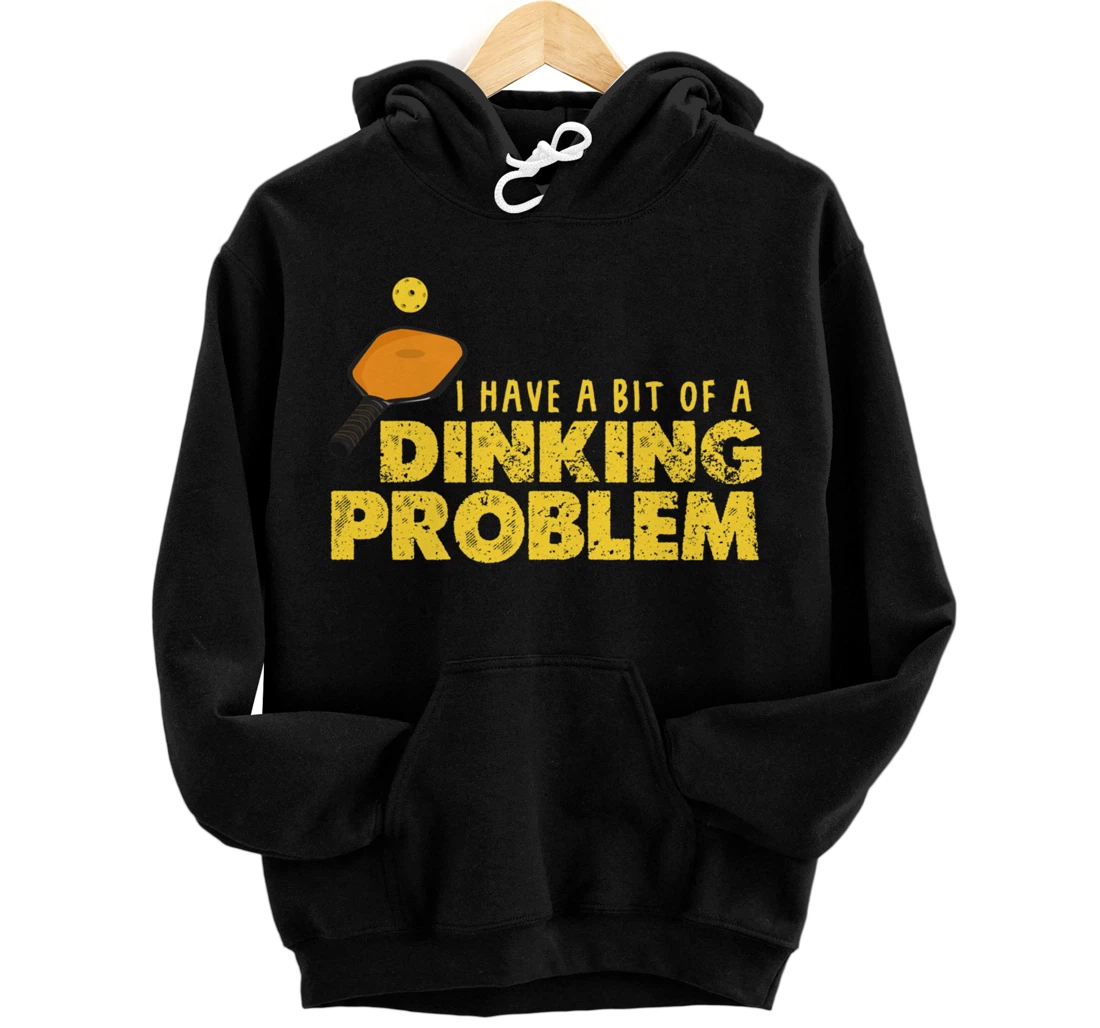 Dinking Problem Funny Pickleball Player Paddleball Sport Pullover Hoodie