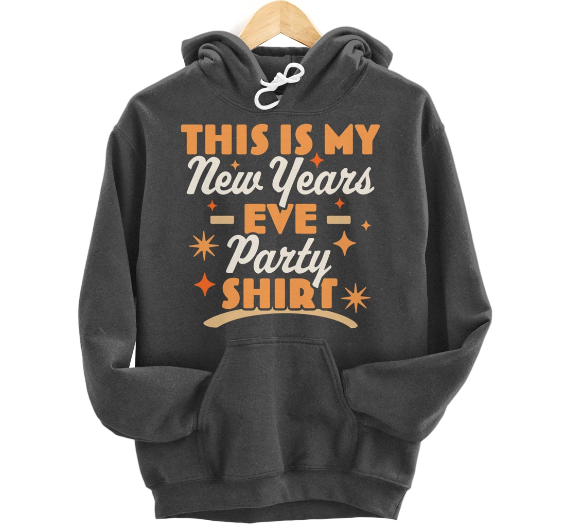 This is My New Years Eve Party Pullover Hoodie