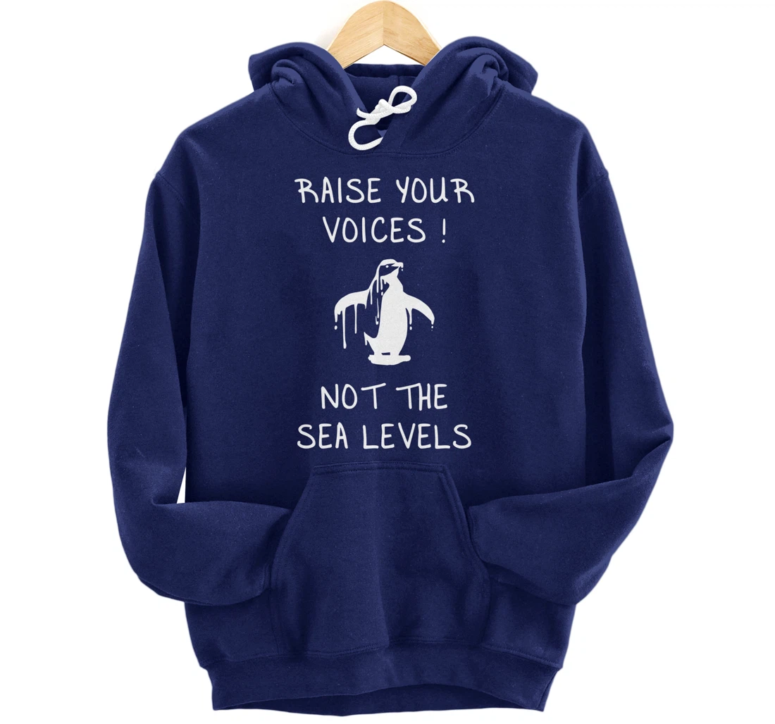 Raise Voices Not Sea Levels - Funny Climate Change Nature Pullover Hoodie