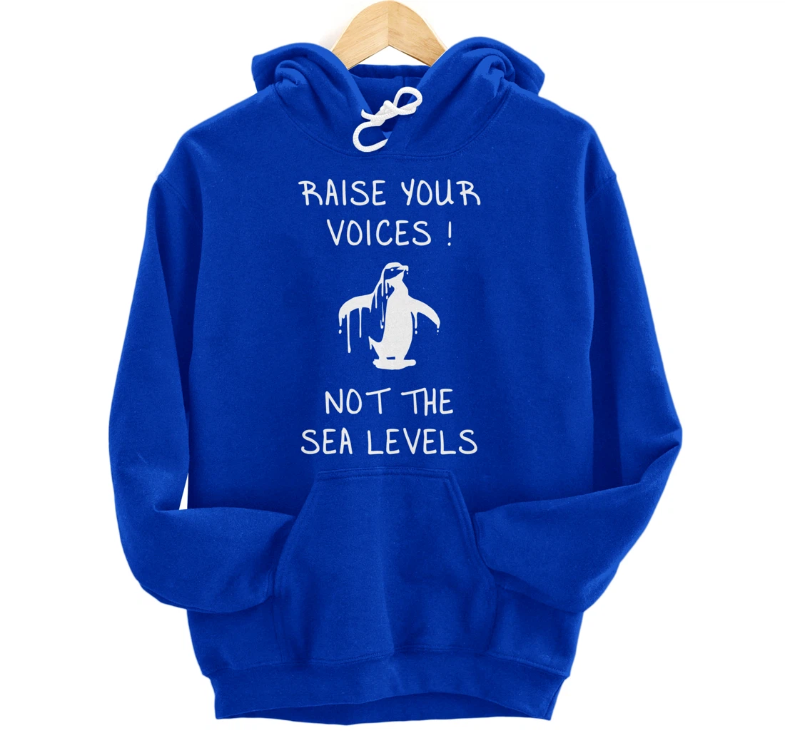 Raise Voices Not Sea Levels - Funny Climate Change Nature Pullover Hoodie