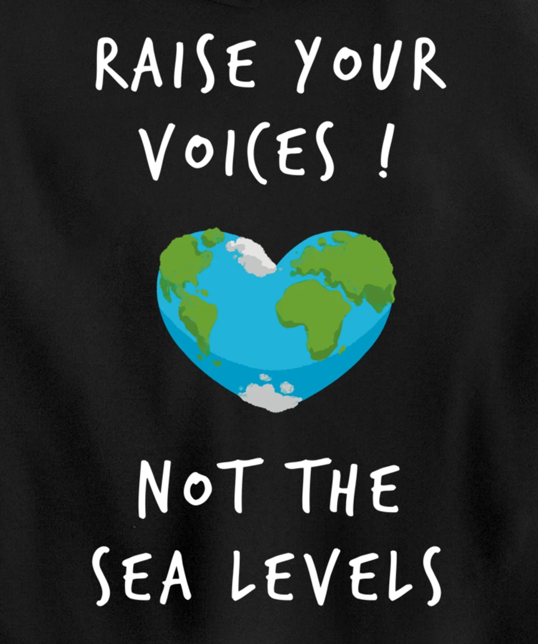 Raise Voices Not Sea Levels - Funny Climate Change Nature Pullover Hoodie
