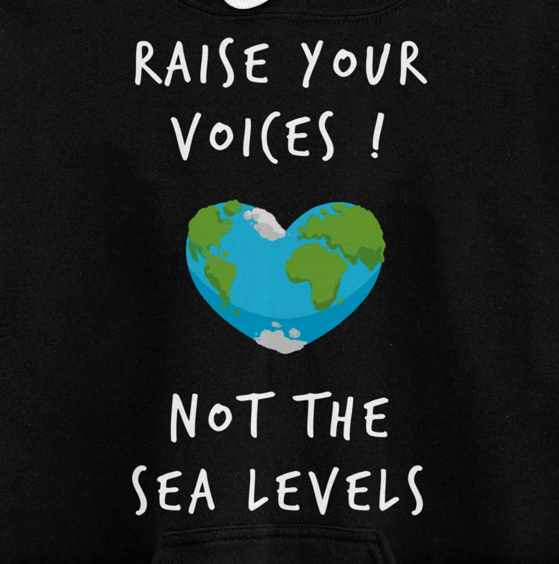 Raise Voices Not Sea Levels - Funny Climate Change Nature Pullover Hoodie