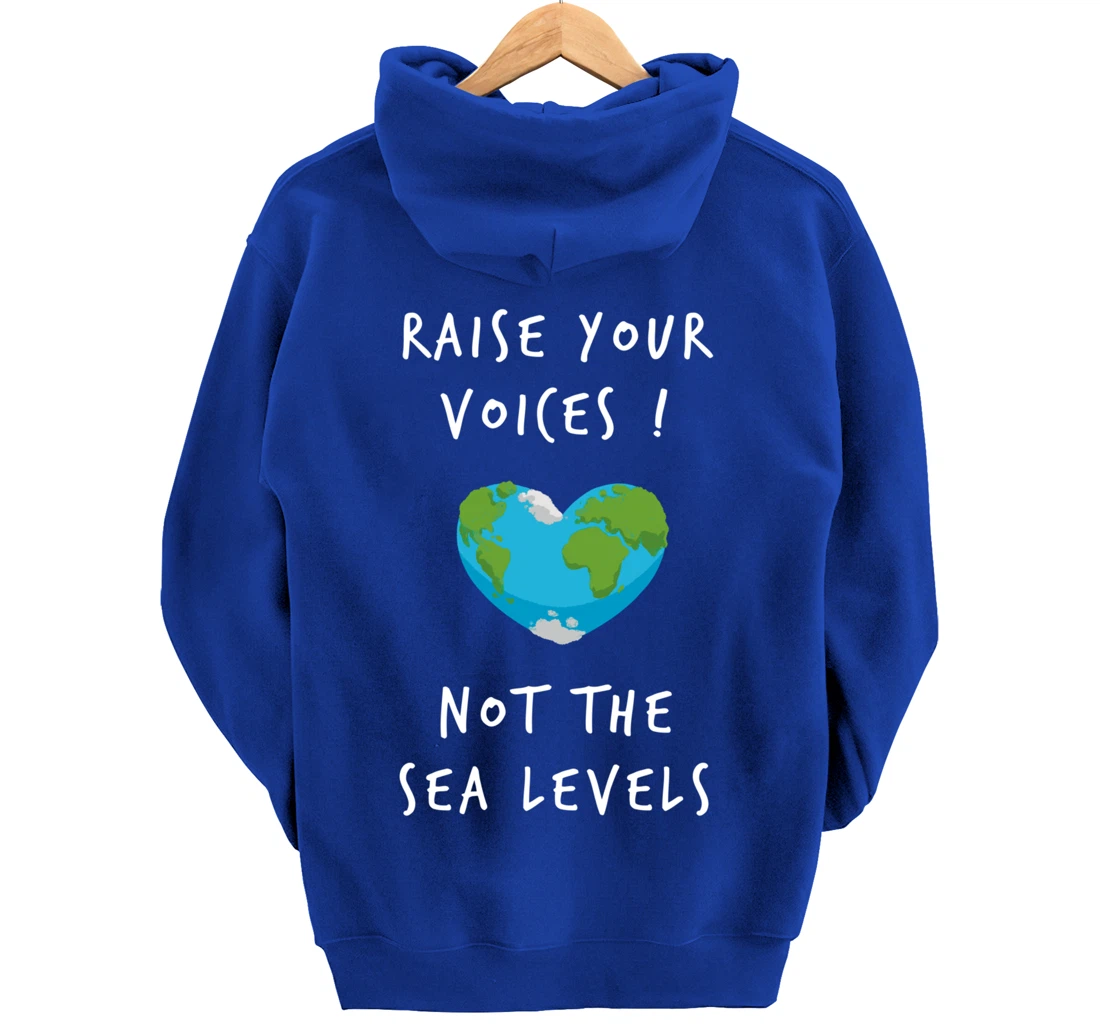 Raise Voices Not Sea Levels - Funny Climate Change Nature Pullover Hoodie