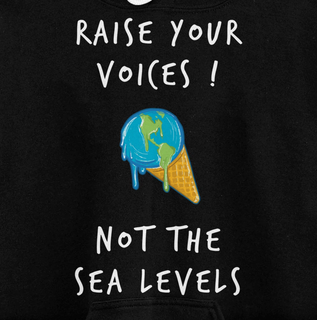 Raise Voices Not Sea Levels - Funny Climate Change Nature Pullover Hoodie