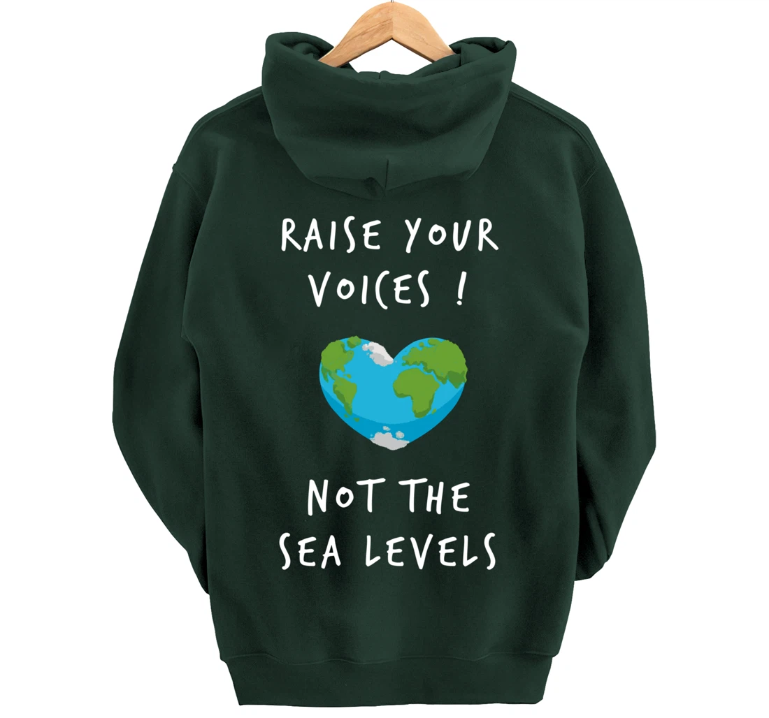 Raise Voices Not Sea Levels - Funny Climate Change Nature Pullover Hoodie