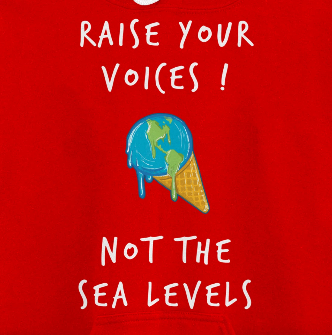 Raise Voices Not Sea Levels - Funny Climate Change Nature Pullover Hoodie