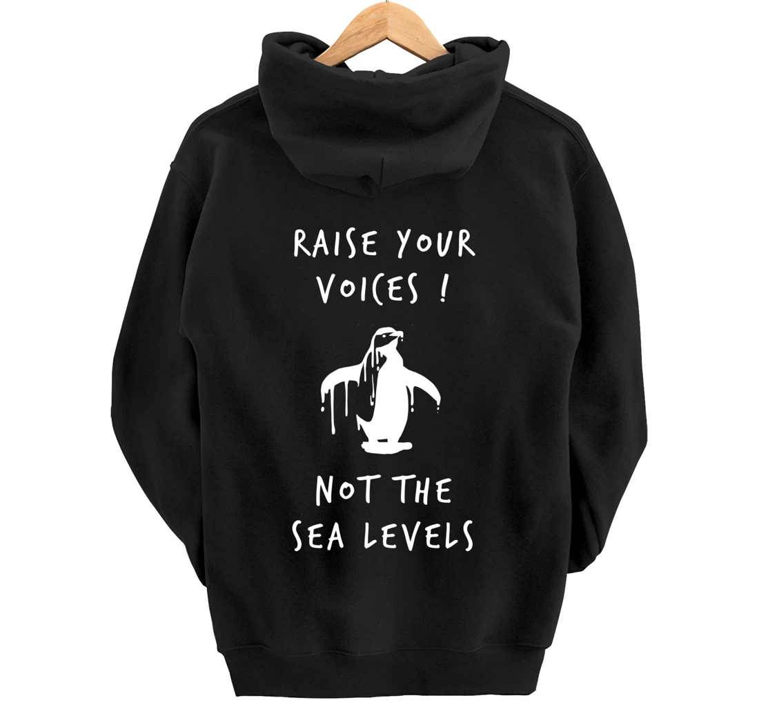 Raise Voices Not Sea Levels - Climate Change Nature Quote Pullover Hoodie