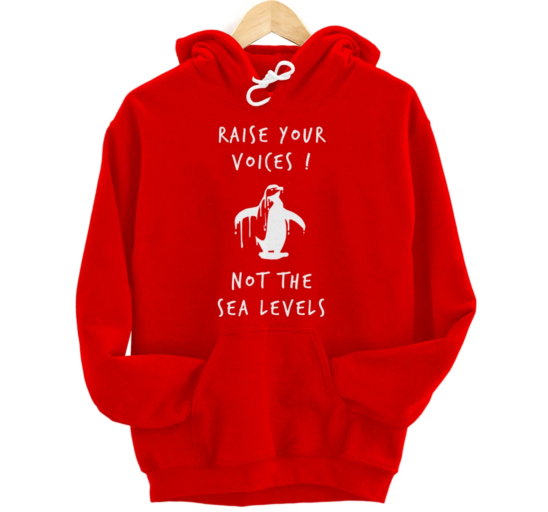 Raise Voices Not Sea Levels - Climate Change Nature Quote Pullover Hoodie
