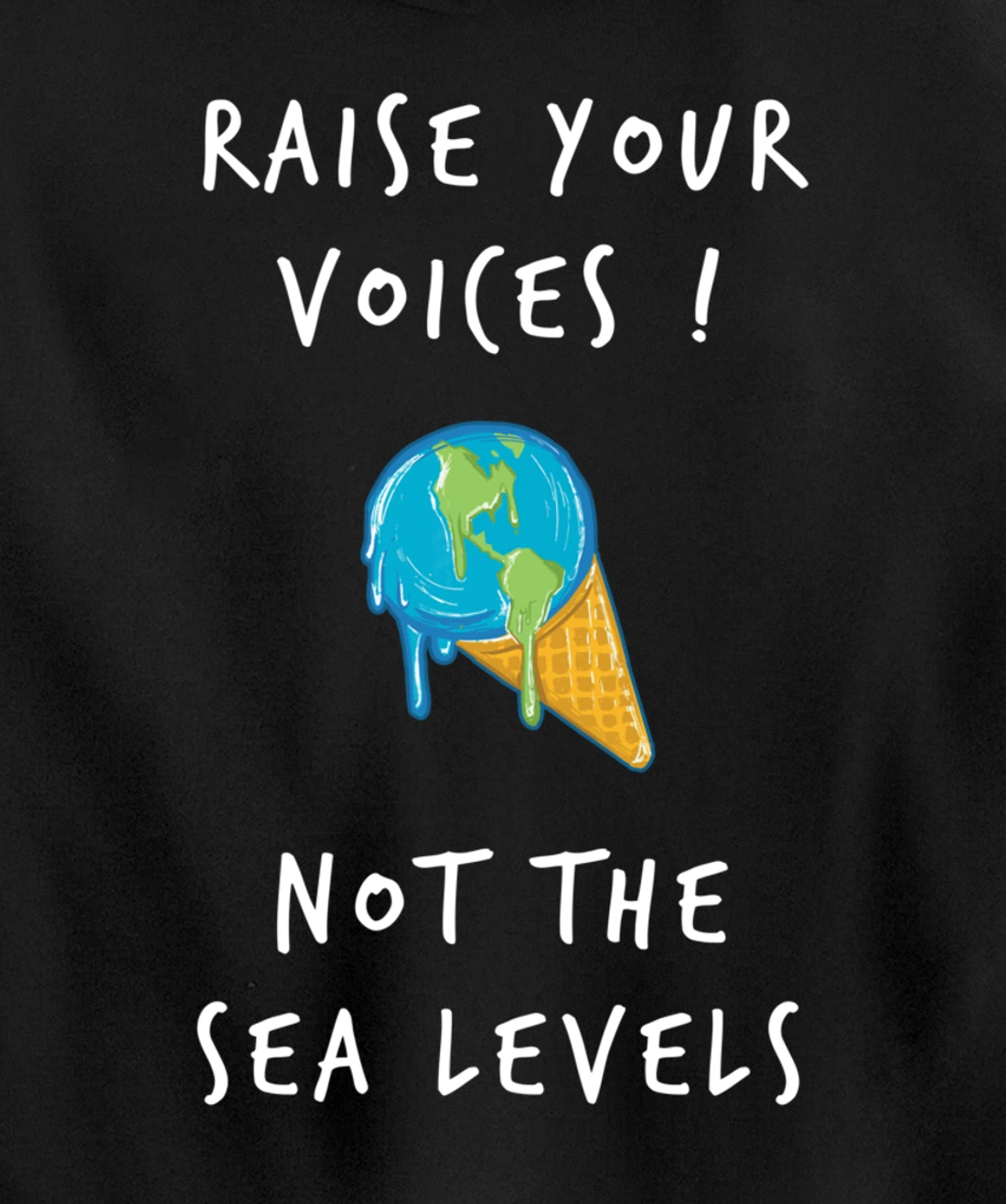 Raise Voices Not Sea Levels - Funny Climate Change Nature Pullover Hoodie
