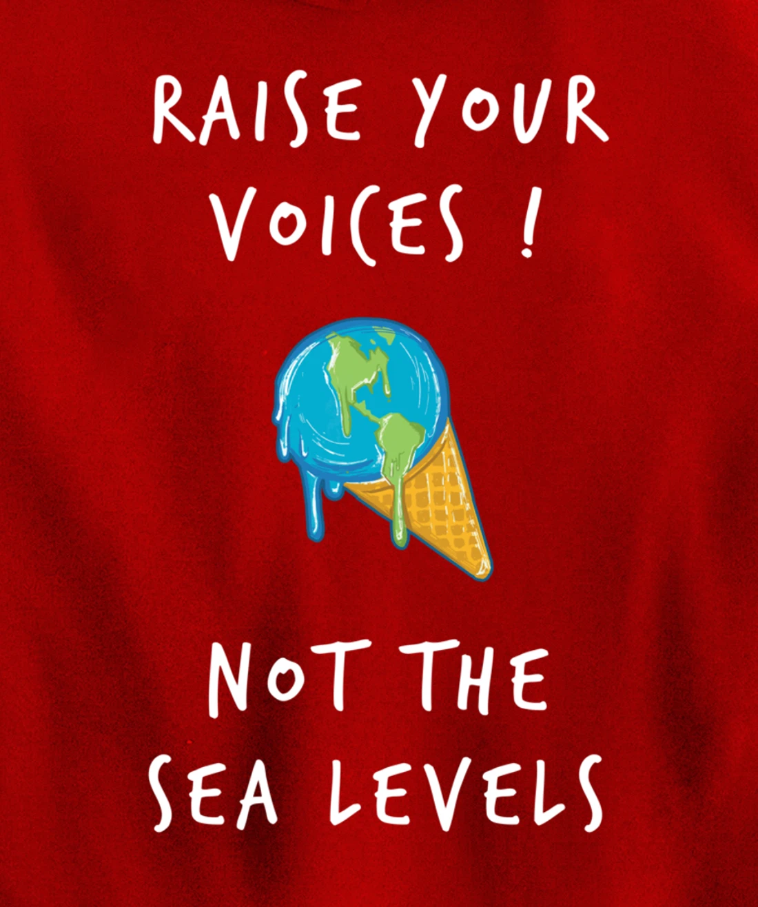 Raise Voices Not Sea Levels - Funny Climate Change Nature Pullover Hoodie