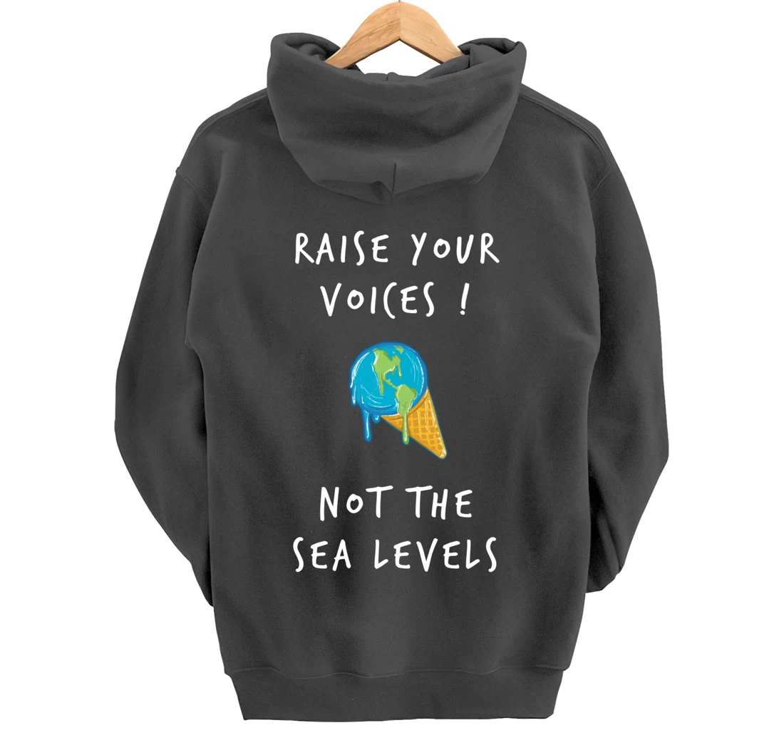 Raise Voices Not Sea Levels - Funny Climate Change Nature Pullover Hoodie