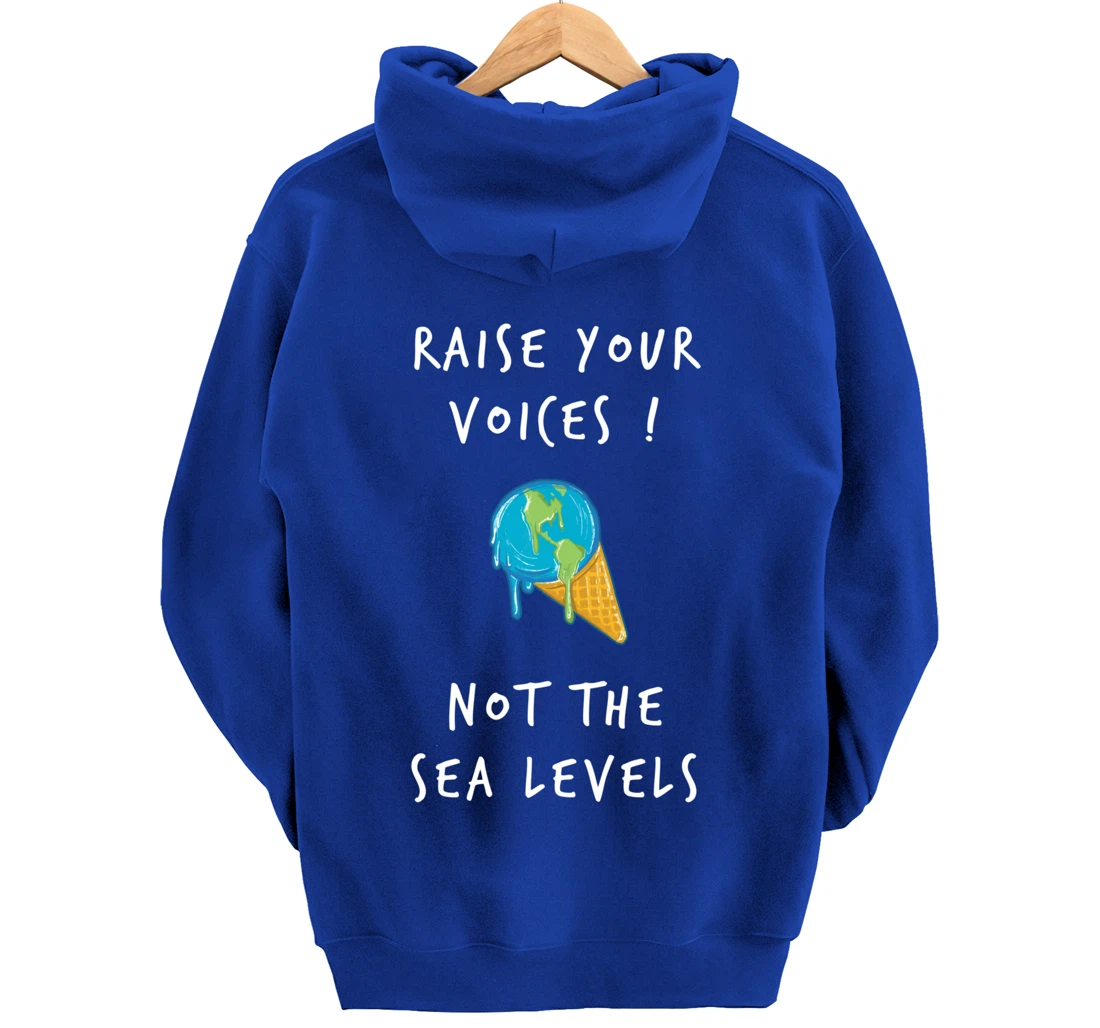 Raise Voices Not Sea Levels - Funny Climate Change Nature Pullover Hoodie