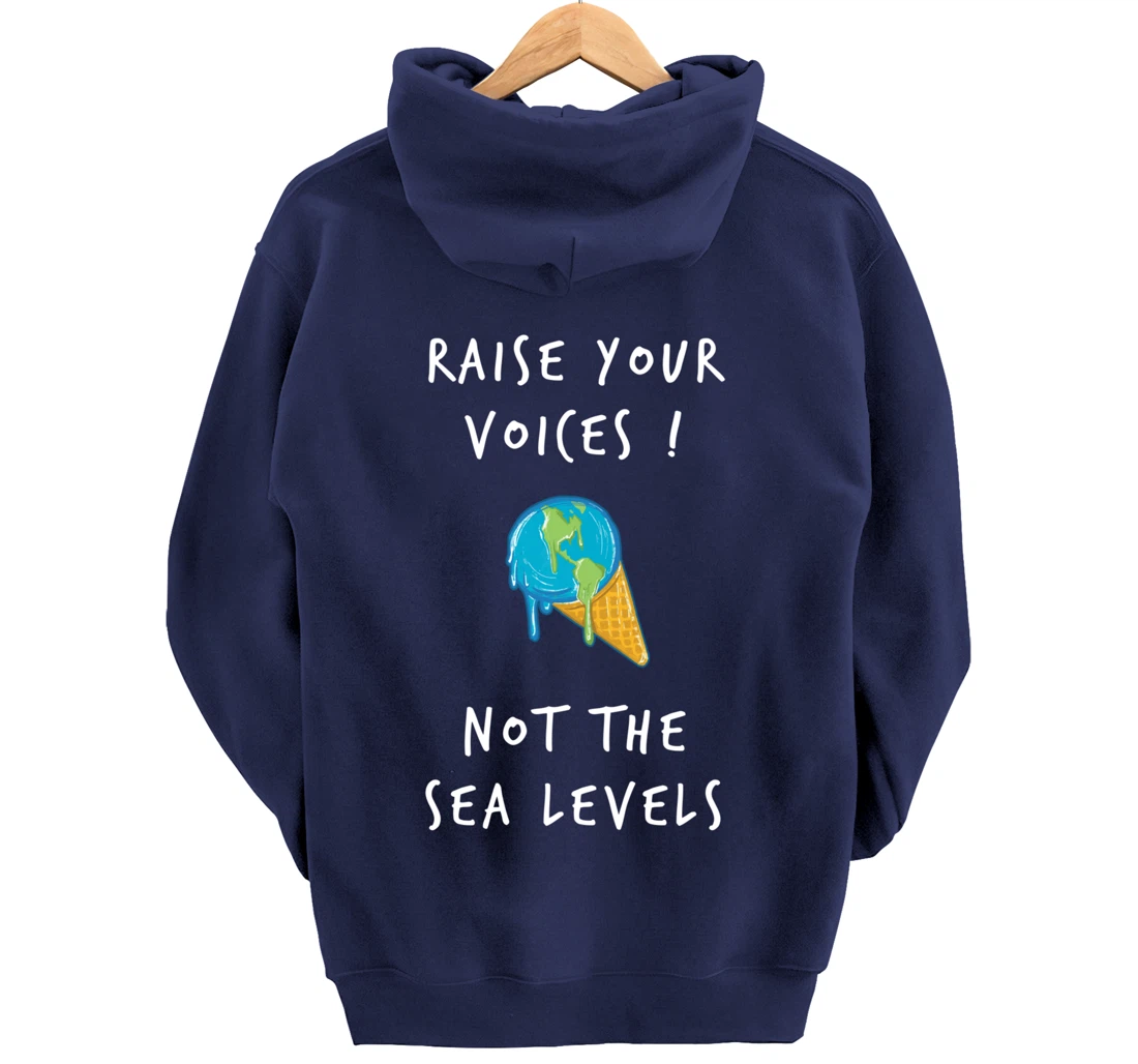 Raise Voices Not Sea Levels - Funny Climate Change Nature Pullover Hoodie