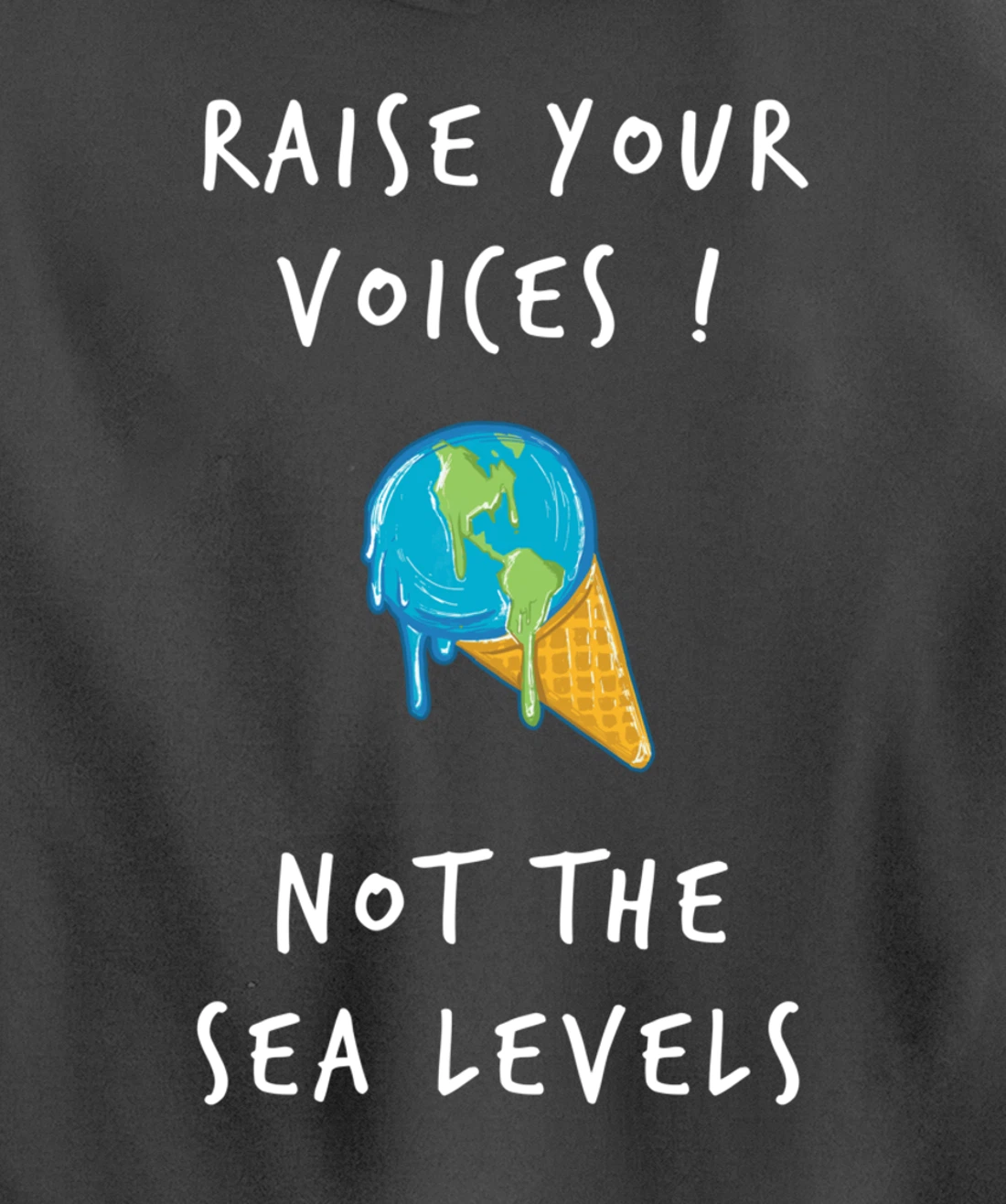 Raise Voices Not Sea Levels - Funny Climate Change Nature Pullover Hoodie