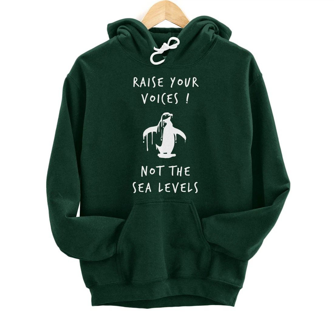 Raise Voices Not Sea Levels - Climate Change Nature Quote Pullover Hoodie