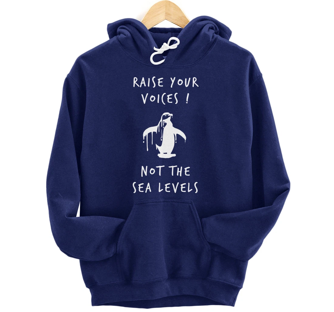 Raise Voices Not Sea Levels - Climate Change Nature Quote Pullover Hoodie