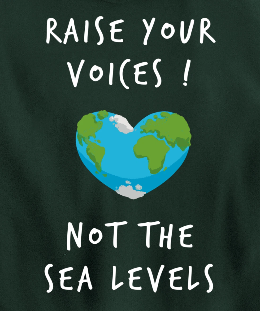 Raise Voices Not Sea Levels - Funny Climate Change Nature Pullover Hoodie