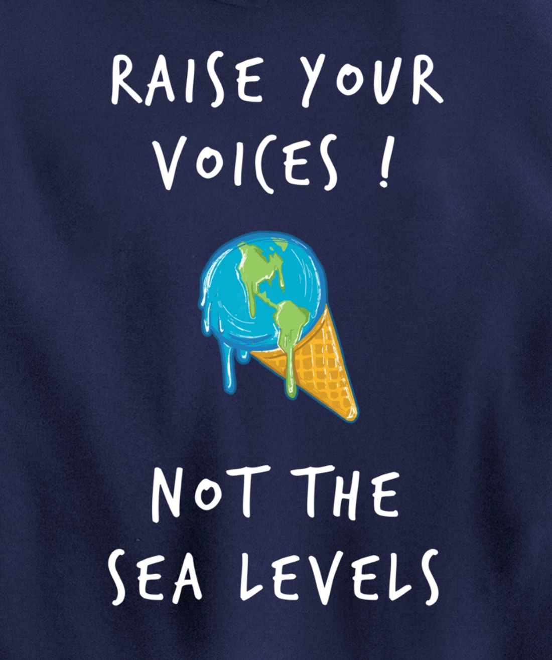 Raise Voices Not Sea Levels - Funny Climate Change Nature Pullover Hoodie