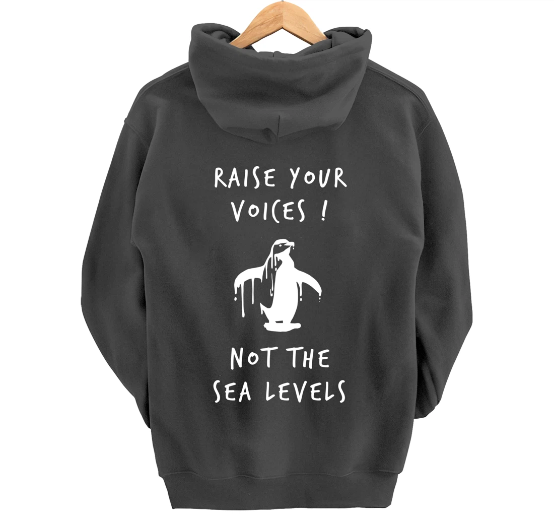 Raise Voices Not Sea Levels - Climate Change Nature Quote Pullover Hoodie