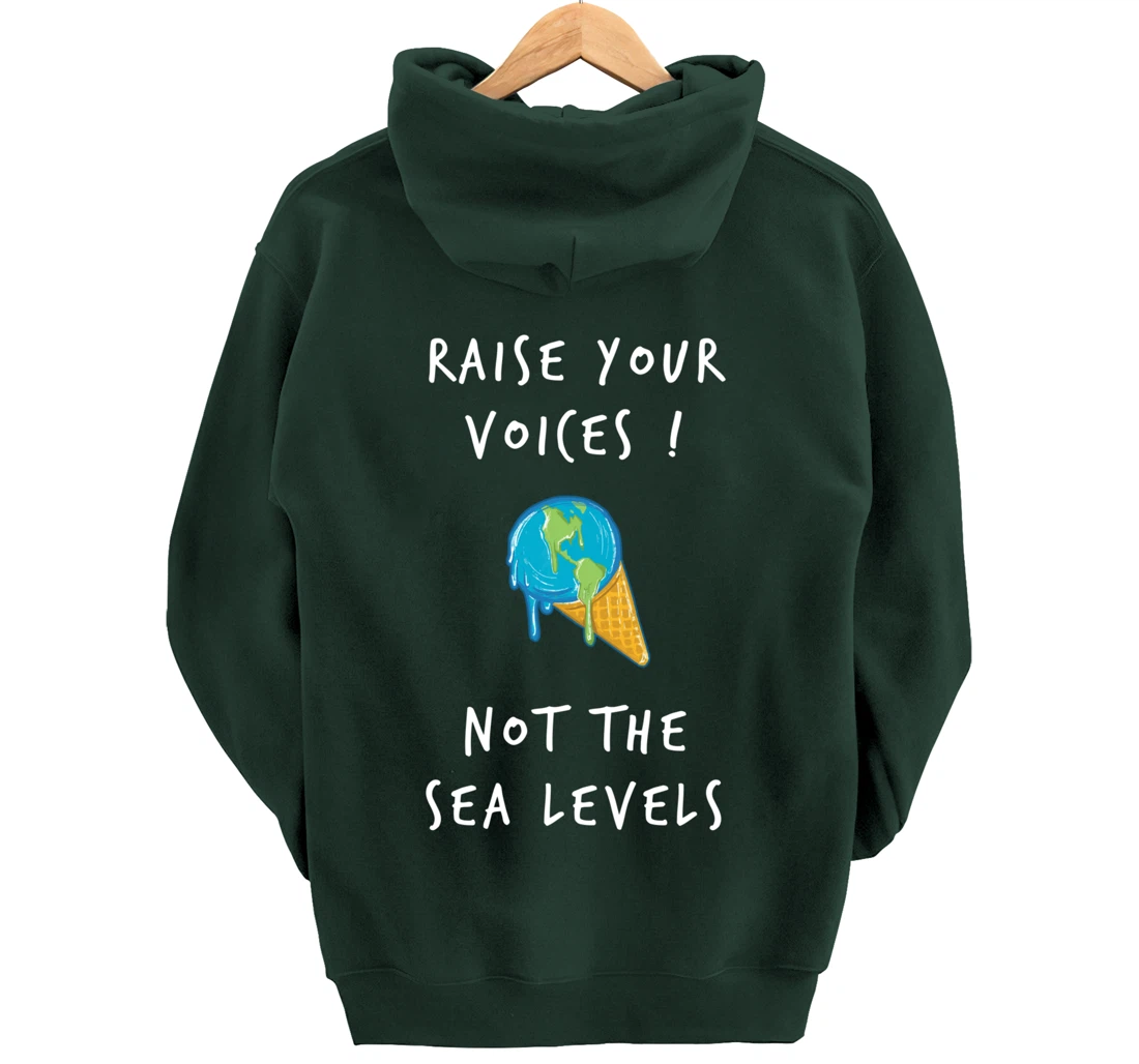 Raise Voices Not Sea Levels - Funny Climate Change Nature Pullover Hoodie