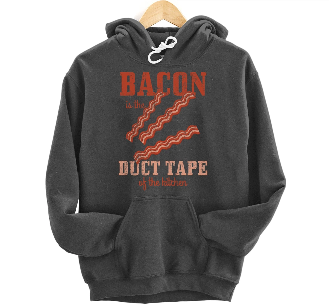 Bacon Is The Duct Tape Of The Kitchen Funny Bacon Lover Pullover Hoodie