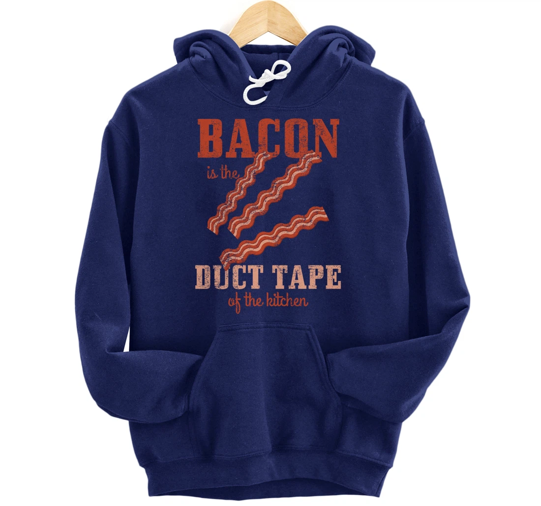 Bacon Is The Duct Tape Of The Kitchen Funny Bacon Lover Pullover Hoodie