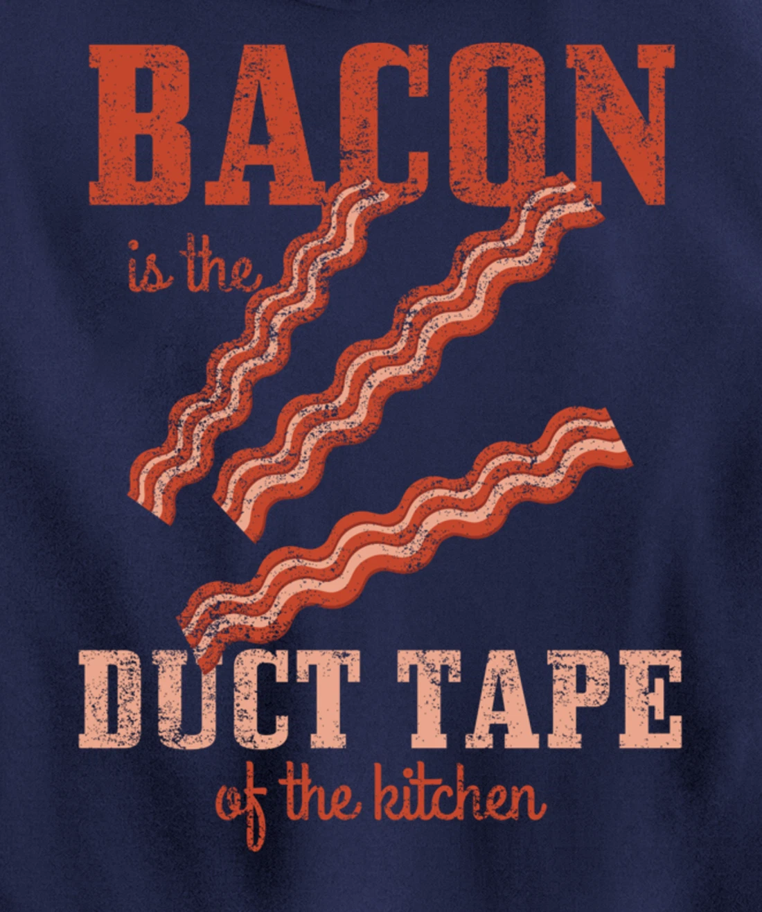 Bacon Is The Duct Tape Of The Kitchen Funny Bacon Lover Pullover Hoodie