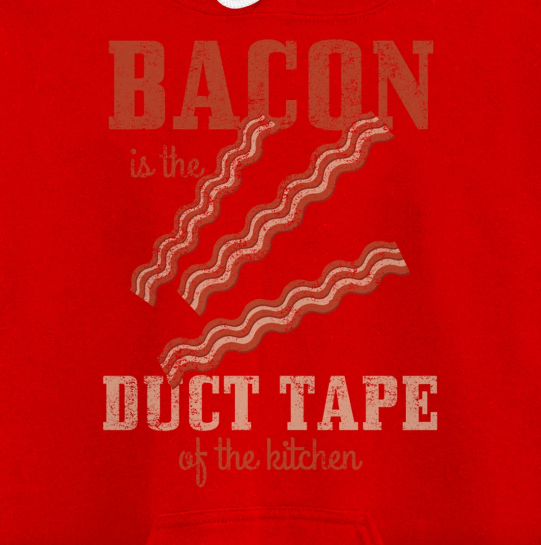 Bacon Is The Duct Tape Of The Kitchen Funny Bacon Lover Pullover Hoodie
