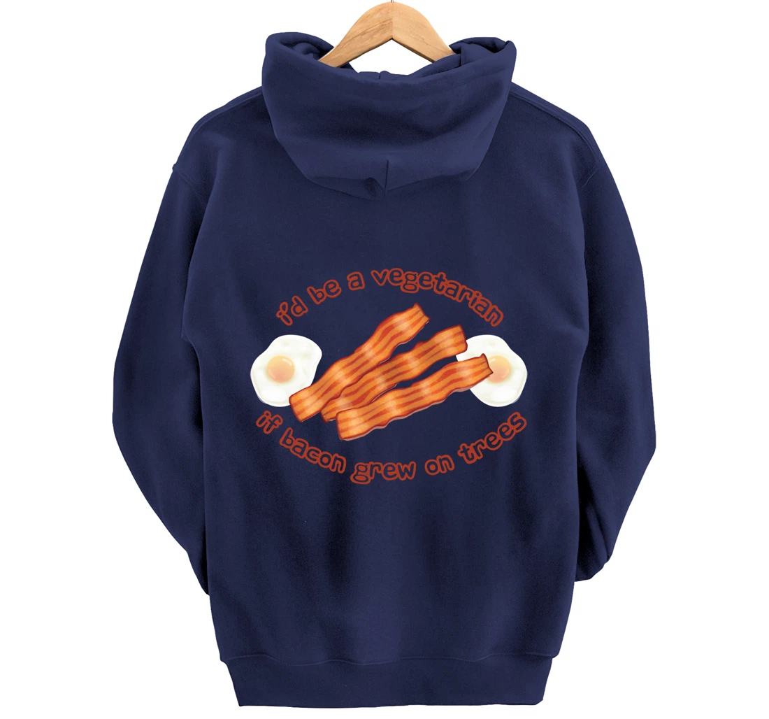 I'd Be A Vegetarian If Bacon Grew On Trees Funny Bacon Lover Pullover Hoodie