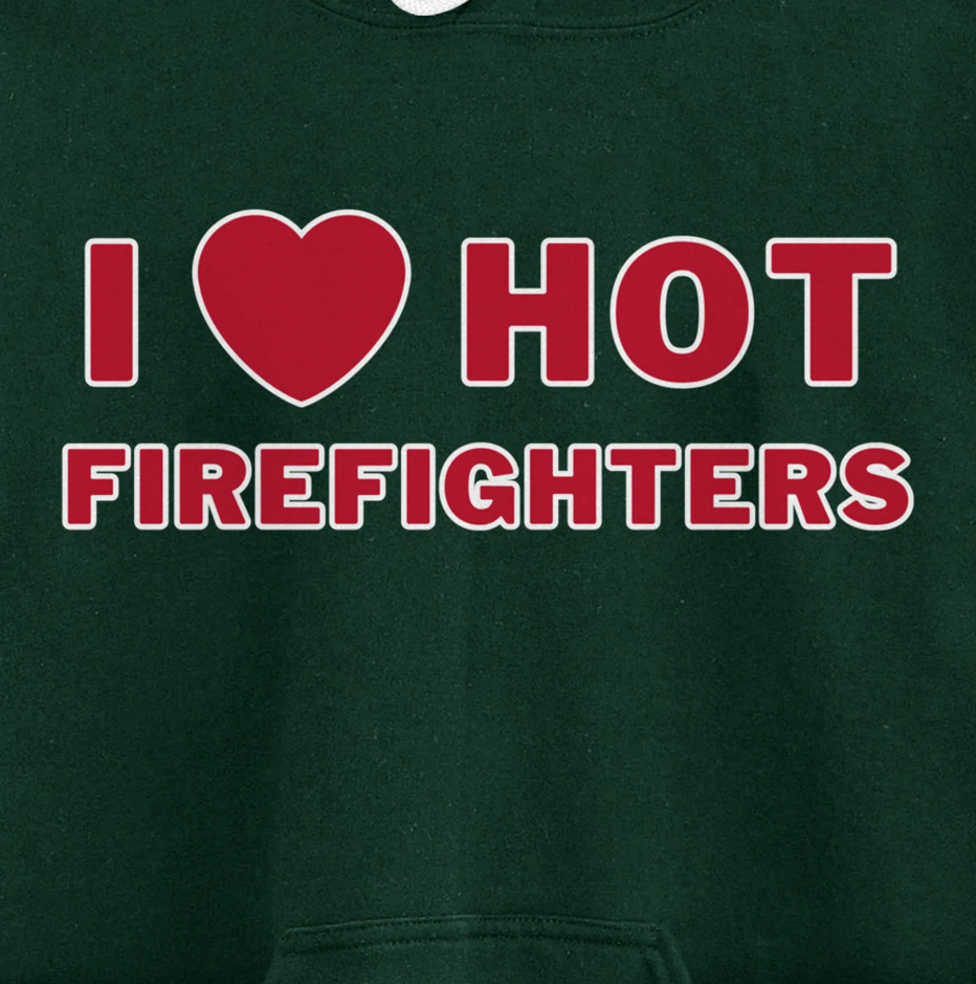 I Heart Hot Firefighters I Love Hot Firefighters Pullover Hoodie